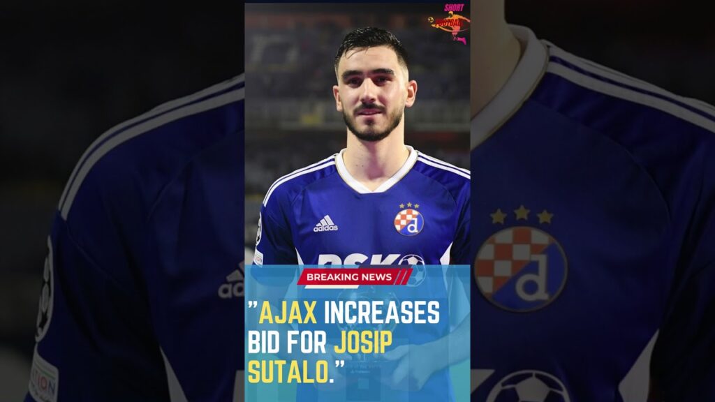 Ajax Increases Bid for Josip Sutalo #ShortsFootballNews #FootballUpdates