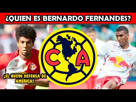 ✅🦅🔥INCREIBLE! ¿QUIEN ES BERNARDO FERNANDES? EL NUEVO DEFENSA DE AMERICA ¿DE QUIEN SE TRATA? LIGA MX