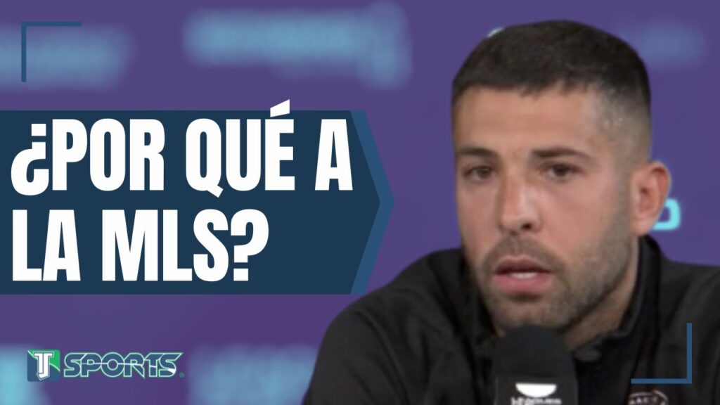 REVELA Jordi Alba por qué DECIDIÓ jugar para el Inter Miami CF en la MLS