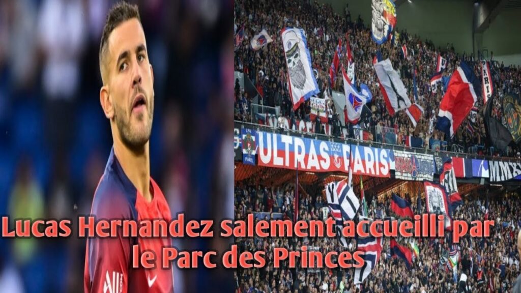 Lucas Hernandez salement accueilli par le Parc des Princes.