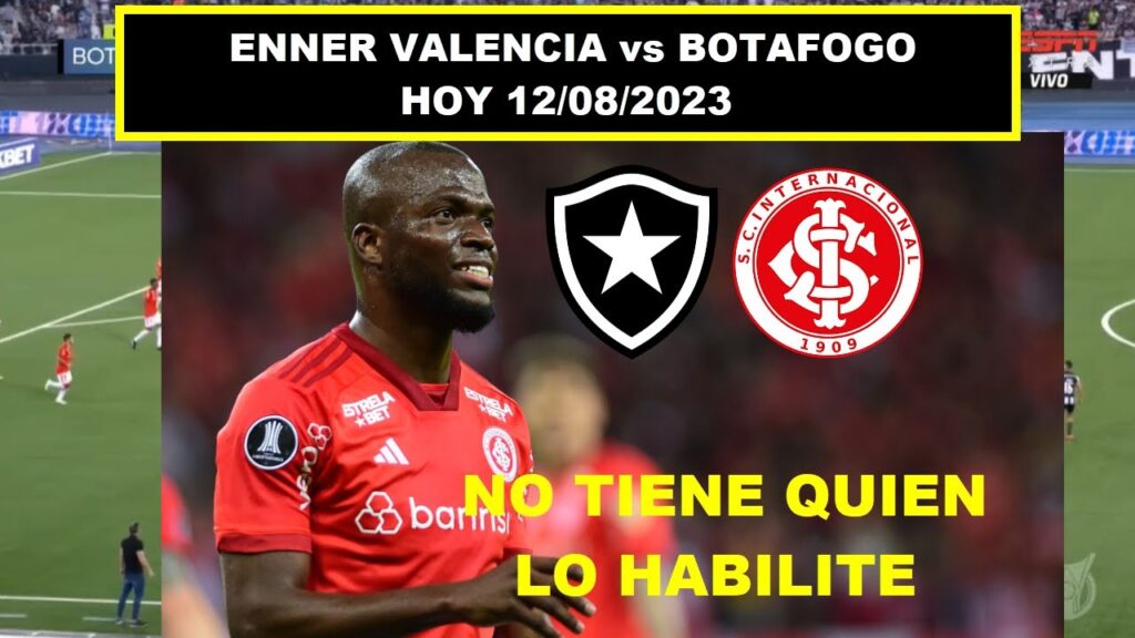 🔴ENNER VALENCIA VS BOTAFOGO🔴JUGADAS DE HOY BOTAFOGO 3 VS 1 INTERNACIONAL HOY 12/08/2023