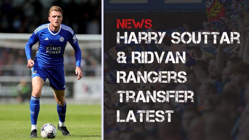 Harry Souttar and Ridvan Yilmaz Rangers transfer latest