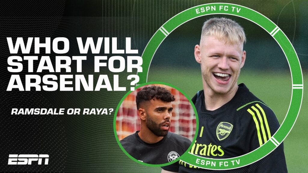 Ramsdale or Raya: Who will be Arsenal's starting goalkeeper? | ESPN FC