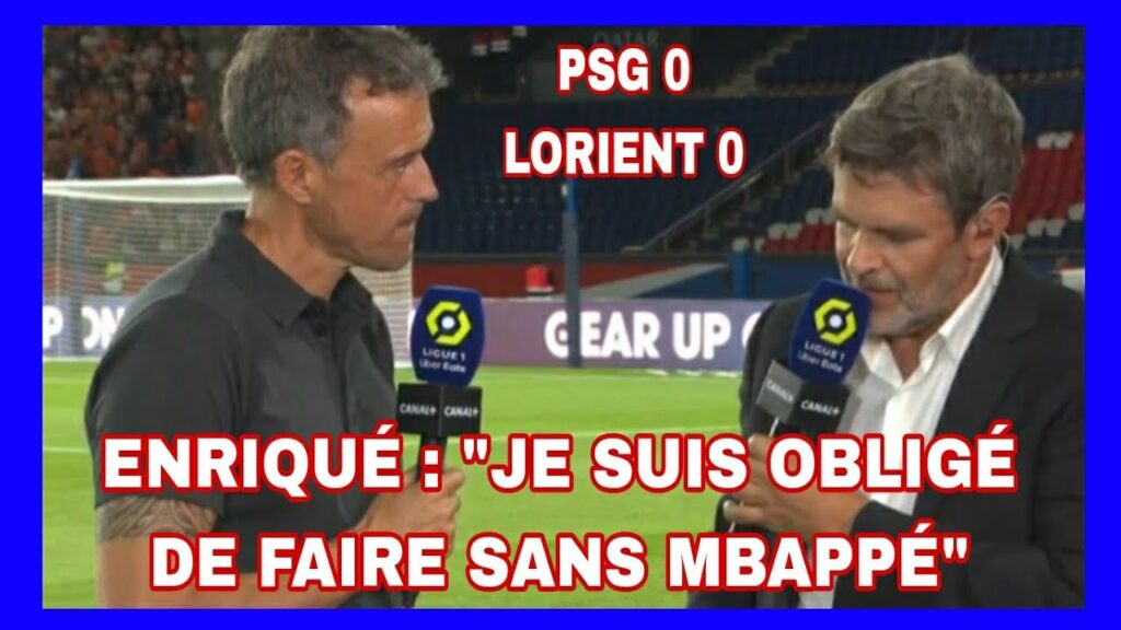 PSG 0-0 LORIENT , ENRIQUÉ: JE SUIS OBLIGÉ DE JOUER SANS MBAPPÉ