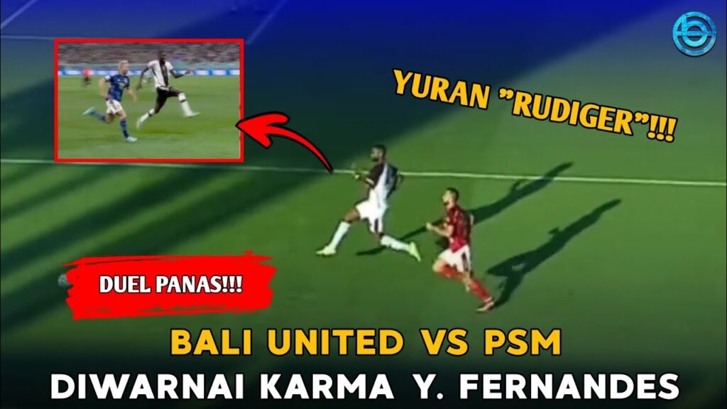 Momen Yuran Fernandes Ejek Spasojevic Ala Antonio Rudiger, PSM Makassar Kena Comeback Bali United!!!