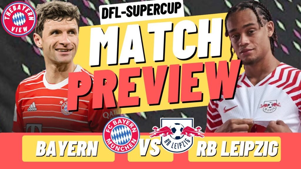 Bayern Munich Vs RB Leipzig Preview - DFL-Supercup - Preview + Line up!