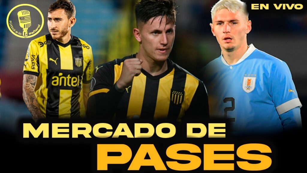 PEÑAROL : MERCADO DE PASES Brian Rodriguez + Rak + Guillermo Varela