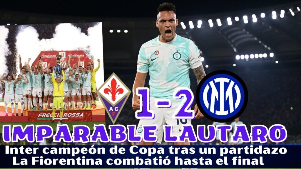 LAUTARO HÉROE, EL INTER CAMPEÓN DE COPA. LA FIORENTINA PELEÓ HASTA EL FINAL, JOVIC LO FALLÓ TODO