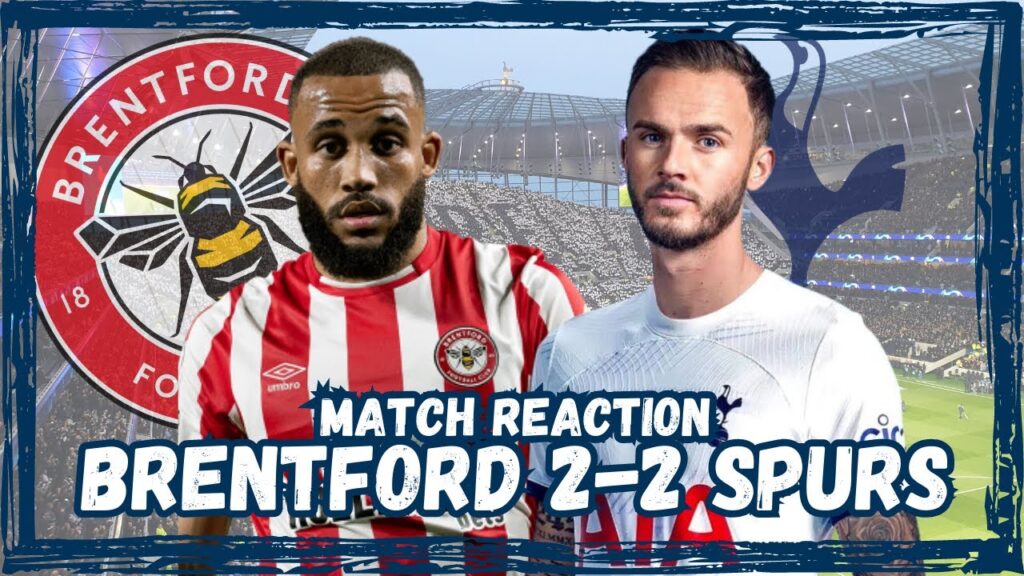 BRENTFORD 2-2 SPURS | Maddison & Bissouma Brilliance | Need More from Son & Kulu | @ThePerchyTV
