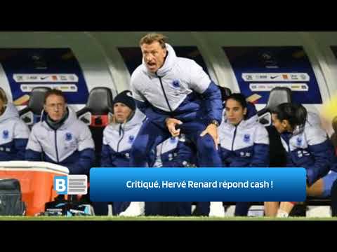 Critiqué, Hervé Renard répond cash !