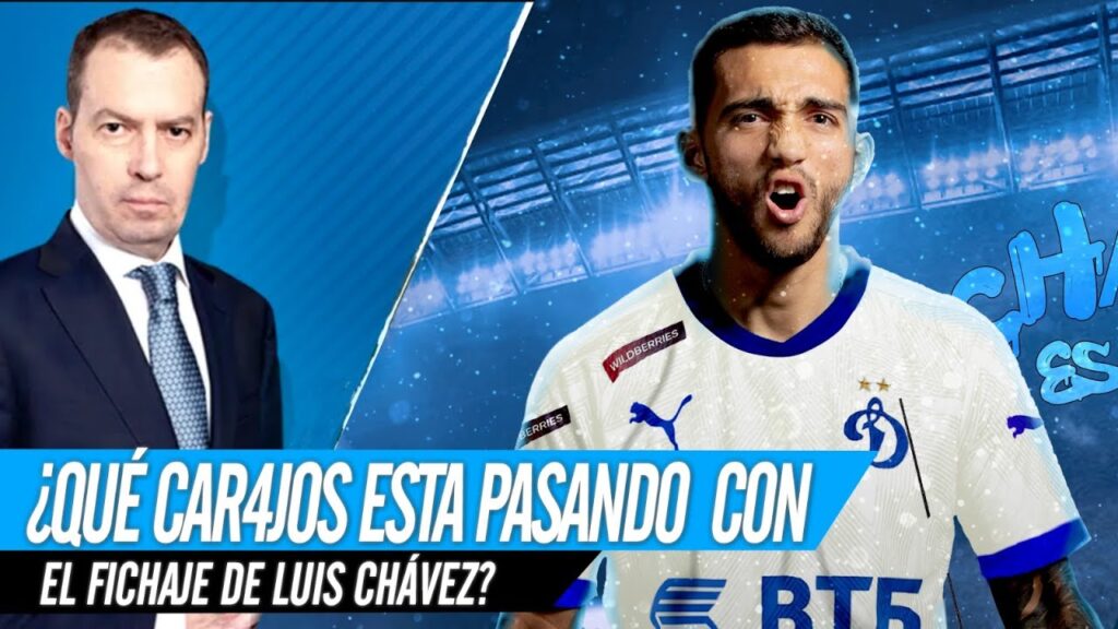 ¿QUÉ CAR4JOS ESTÁ PASANDO CON EL FICHAJE DE LUIS CHAVEZ?