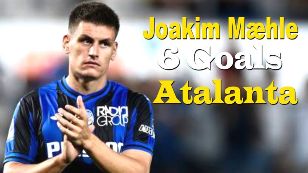 Joakim Mæhle all 6 goals for Atalanta Welcome to Wolfsburg ?