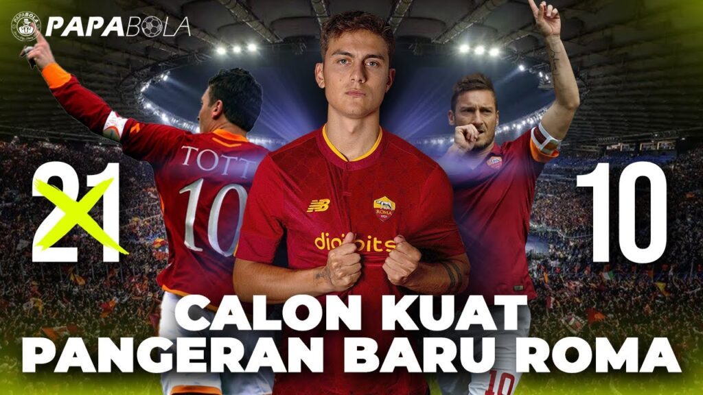 Dapat Restu Totti, Paulo Dybala Mematahkan Keraguan & Kian Pantas Menjadi Pangeran Baru AS Roma