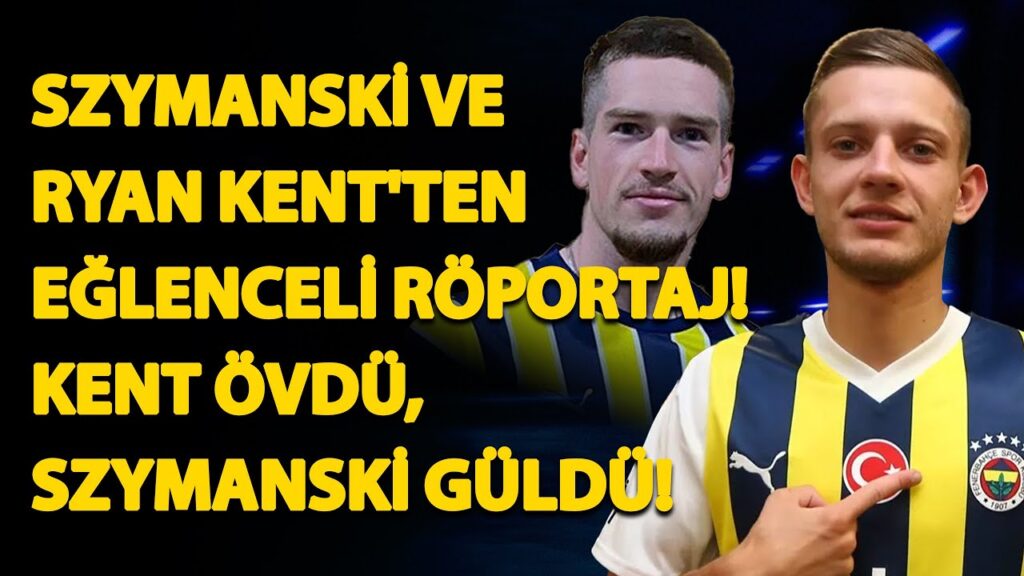 Szymanski ve Ryan Kent'ten eğlenceli röportaj! Kent övdü, Szymanski güldü!