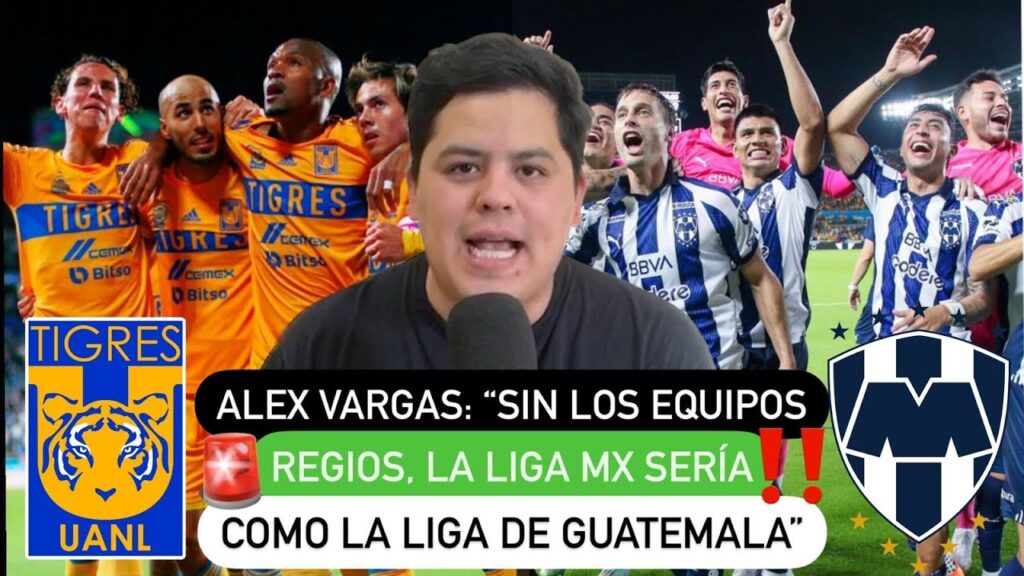 ❗️Alex Vargas: "Sin los equipos regios ❌, la Liga MX sería como la liga de Guatemala"
