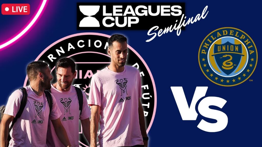 RCLJ#5 MESSI, BUSI Y ALBA EN MIAMI🔴INTER MIAMI vs PHILADELPHIA | LEAGUES CUP SEMIFINAL
