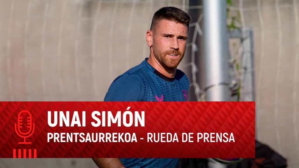 🎙️ Unai Simón | Rueda de prensa | Prentsaurrekoa