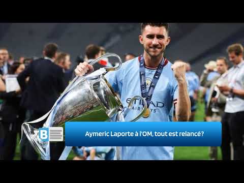 Aymeric Laporte à l'OM, tout est relancé ‍
