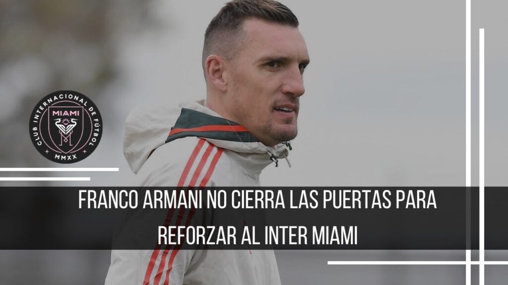 FRANCO ARMANI NO CIERRA LAS PUERTAS PARA REFORZAR AL INTER MIAMI