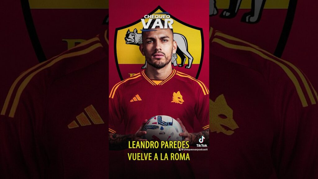 LEANDRO PAREDES vuelve a la ROMA | #shorts