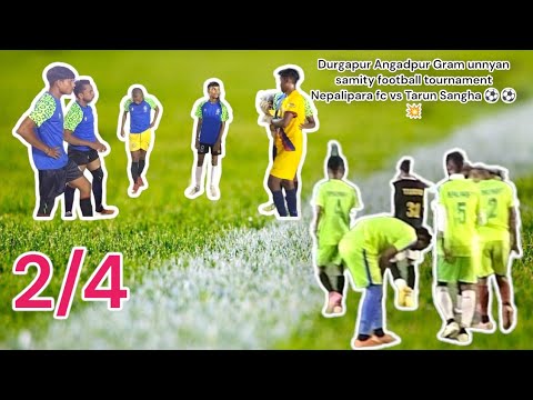 Durgapur Angadpur Gram unnyan samity football tournament Nepalipara fc vs Tarun Sangha ⚽⚽💥