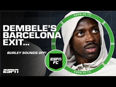 Craig Burley SOUNDS OFF on Ousmane Dembele’s departure from Barcelona 🍿 | ESPN FC