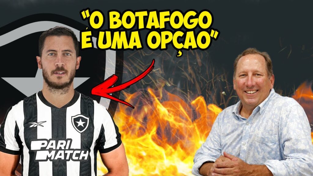 HAZARD PODE REFORÇAR O BOTAFOGO! ENTENDA!
