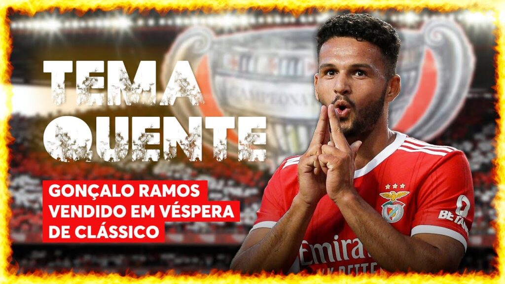 TEMA QUENTE | Gonçalo Ramos vendido?