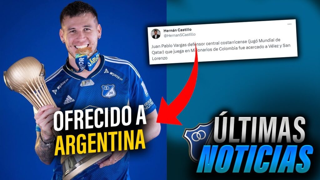 ✅💥Juan Pablo Vargas OFRECIDO A ARGENTINA y se PUEDE IR | Ultimas noticias Millonarios FC