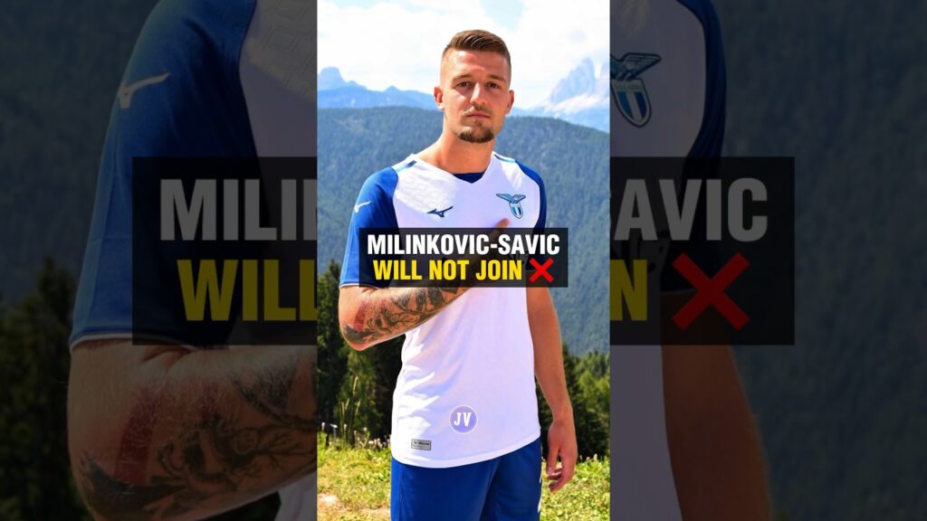 MILINKOVIC-SAVIC WILL NOT JOIN JUVENTUS😱❌