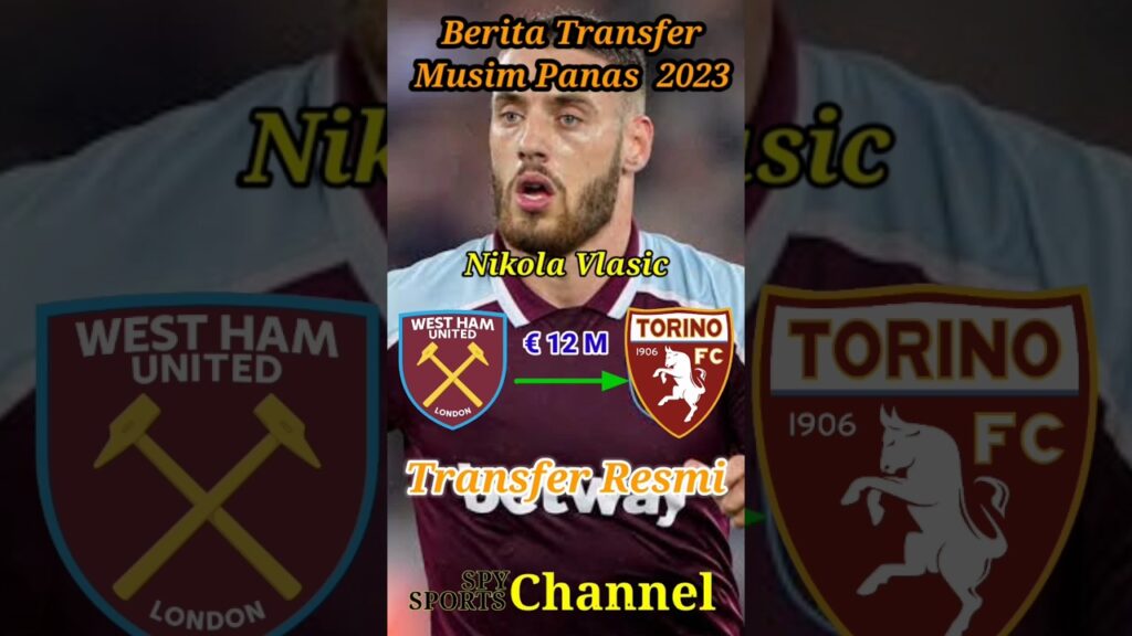 Bursa transfer resmi musim panas 2023🔥Nikola Vlasic #summertransfer2023  #spysports337 #westham