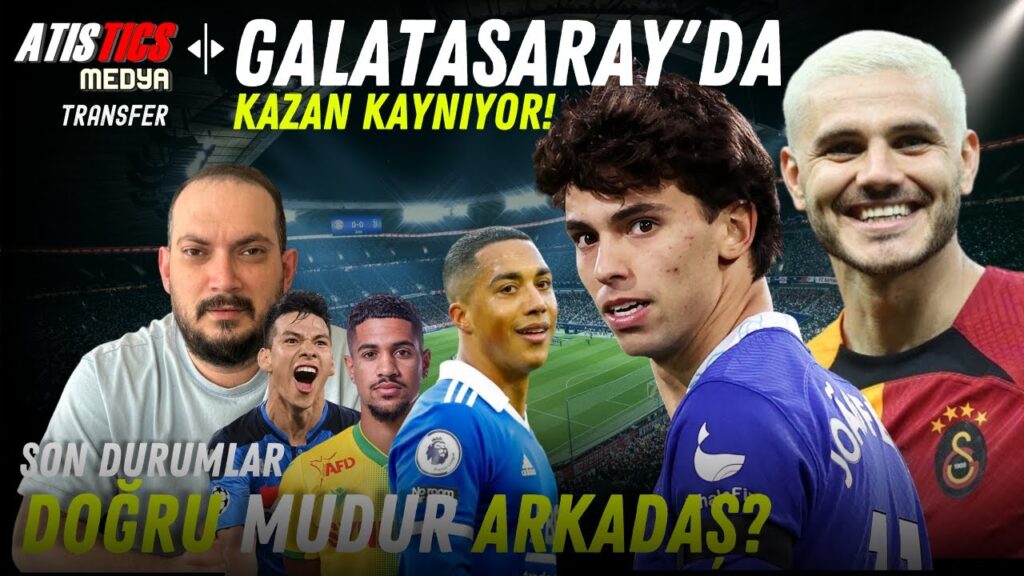 Joao Felix, Sergio Ramos, Tielemans, Uğurcan, Blas, İcardi 6 milyon? Galatasaray Transfer Gündemi