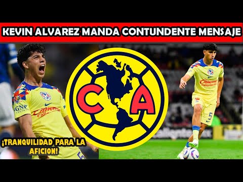 ✅🦅🔥KEVIN ALVAREZ MANDA CONTUNDENTE MENSAJE ¿DE QUE SE TRATA? TRANQUILIDAD PARA LA AFICION LEAGUE CUP