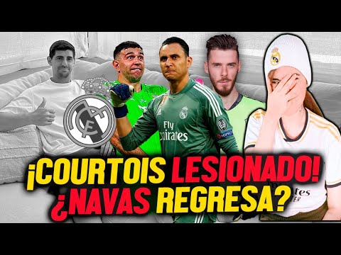¡LESION Y SUSTITUTO DE COURTOIS! SE PIERDE LA TEMPORADA ¿NAVAS VUELVE? ¿DIBU? ¿LUNIN? ¿DE GEA?