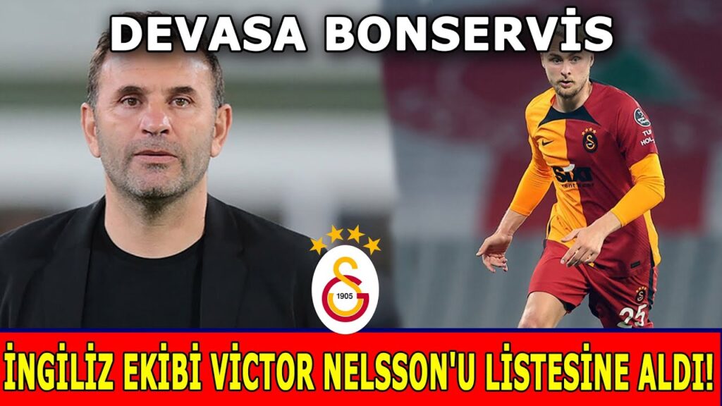 İNGİLİZ EKİBİ VİCTOR NELSSON'U LİSTESİNE ALDI! DEVASA BONSERVİS