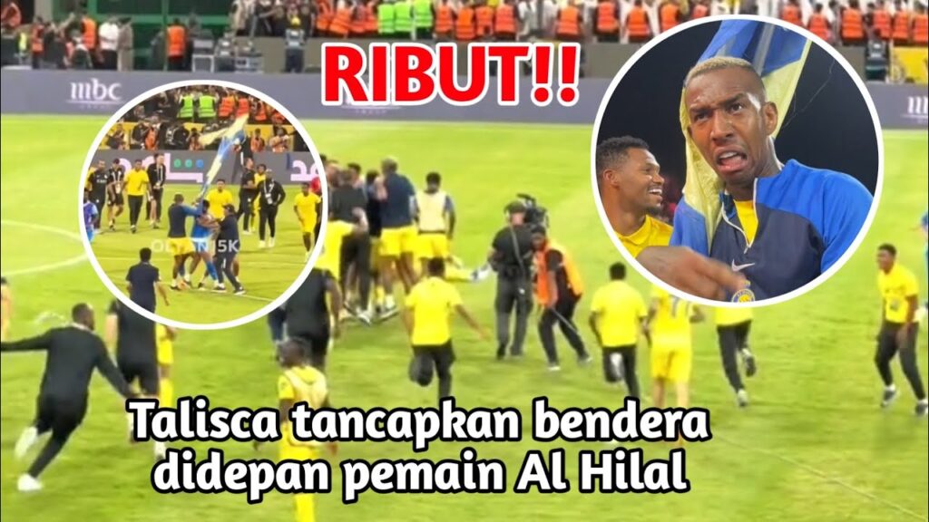 Momen Talisca ribut dengan pemain Al Hilal | Selebrasi Talisca bikin ngakak | Al Nassr vs Al Hilal