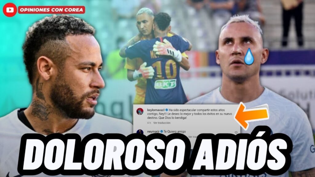LA EMOTIVA DESPEDIDA DE KEYLOR NAVAS A NEYMAR JR Y ASÍ LE RESPONDIÓ EL BRASILEÑO😰