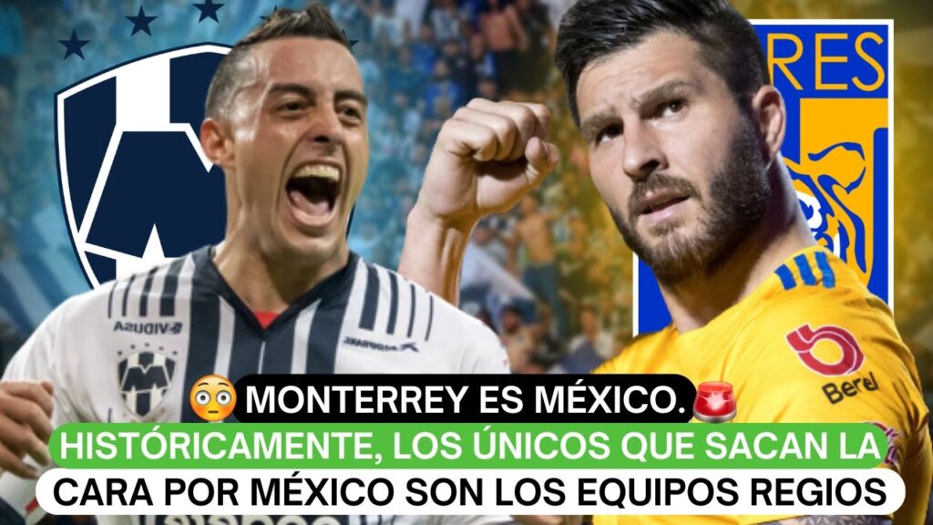 ❗Monterrey es México. Históricamente, los únicos que sacan la cara por México son los equipos regios
