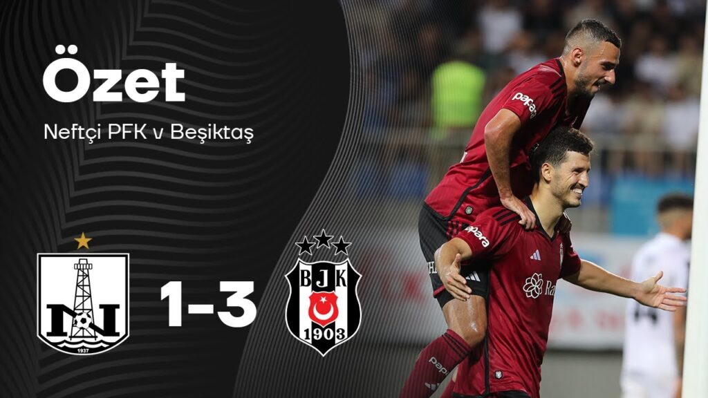 Neftçi PFK 1-3 Beşiktaş | UEFA Konferans Ligi Geniş Özet