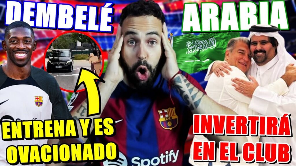 🚨DEMBELÉ ENTRENA con NORMALIDAD y COREAN su NOMBRE - ARABIA QUIERE INVERTIR en el BARÇA ¿PALANCA?