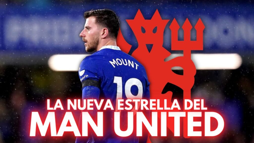 MASON MOUNT, NUEVA ESTRELLA DEL MAN UNITED: ¿TRIUNFARÁ?