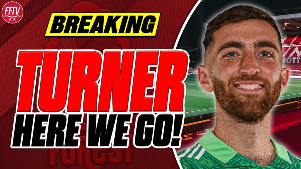 Turner HERE WE GO From Arsenal to Nottingham Forest! Spence Transfer Listed! | Forest Transfer News