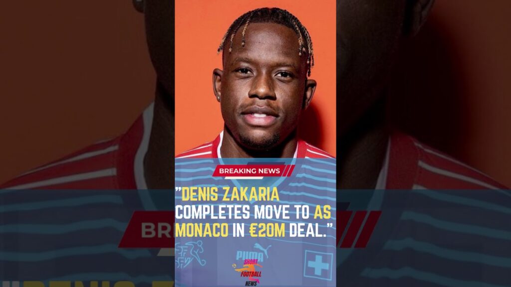 Denis Zakaria Completes Move to AS Monaco in €20m Deal #ShortsFootballNews #FootballUpdates