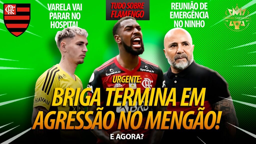 AGRESSÃO: GERSON BRIGA E VARELA VAI PRO HOSPITAL! REUNIÃO DE EMERGÊNCIA! FLAMENGO TOMA DECISÃO! E+