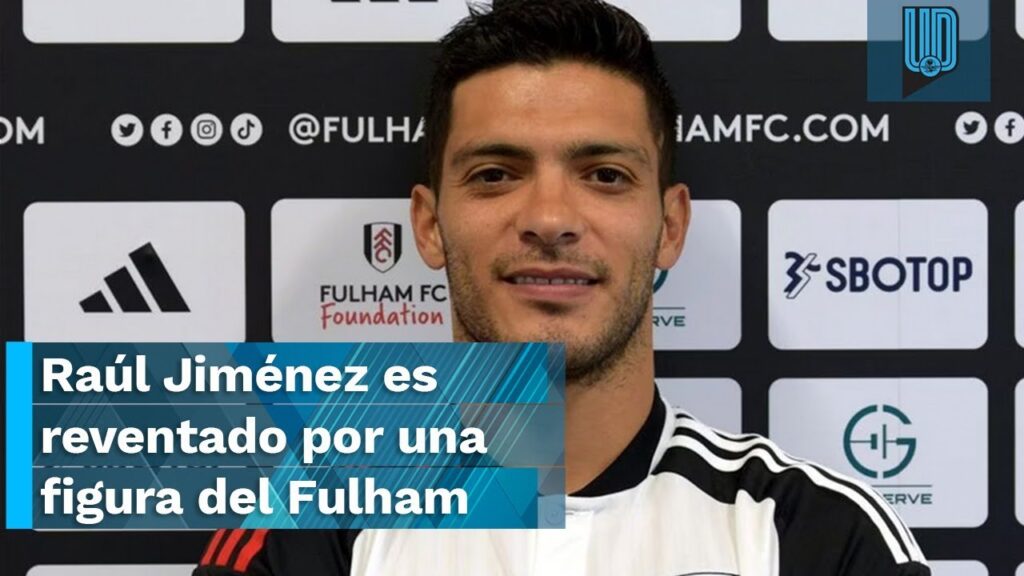 😱❌ Raúl Jiménez recibe fuerte crítica por parte de una exestrella del Fulham 😱❌