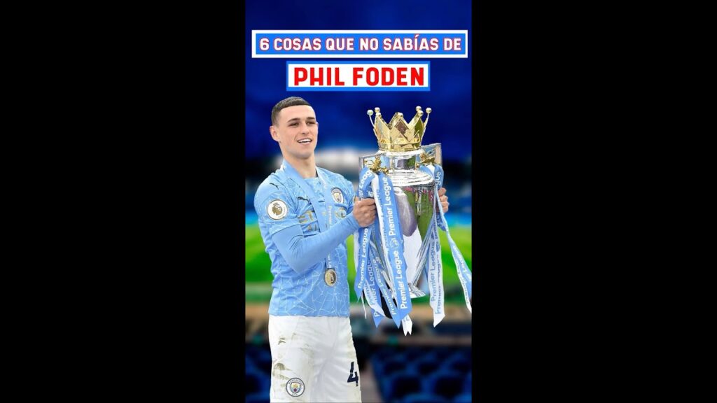 6 COSAS que NO SABÍAS de PHIL FODEN 🏴󠁧󠁢󠁥󠁮󠁧󠁿🏆