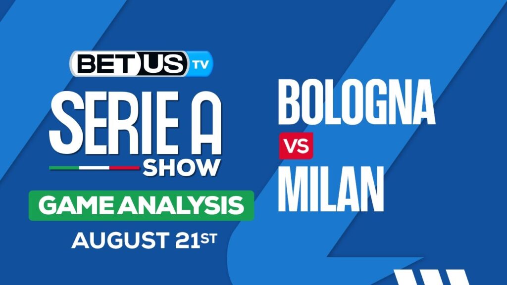 Bologna vs Milan | Serie A Expert Predictions, Soccer Picks & Best Bets