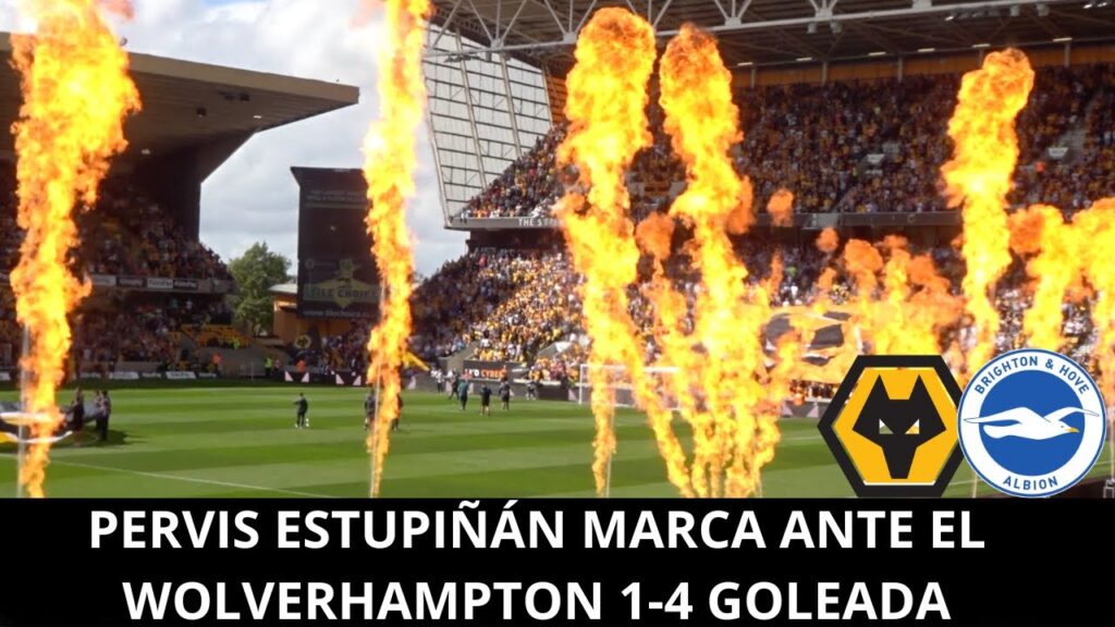 BRIGHTON GOLEA AL WOLVERHAMPTON | PERVIS ESTUPIÑÁN GOL  WOLVERHAMPTON | WOLVERHAMPTON 1-4 BRIGHTON |