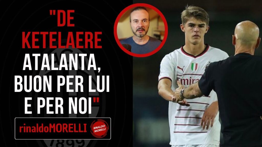 DE KETELAERE all'ATALANTA: una buona occasione per lui, un'ottima opportunità per il MILAN