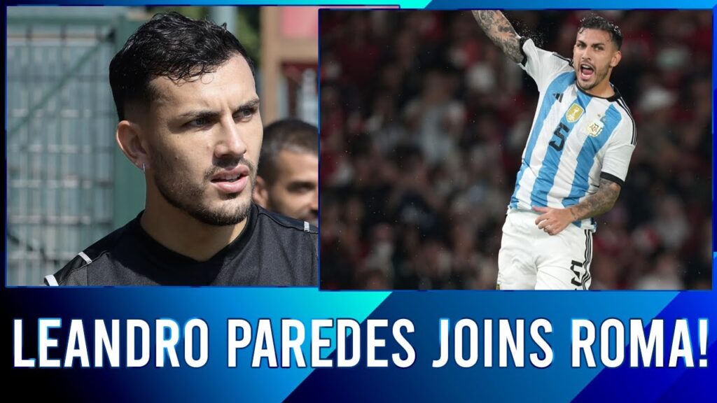 Leandro Paredes to AS Roma! Why it's good for his career, Argentina, picking Argentina/Roma XI!